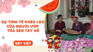 Sự tinh tế khéo léo của người ướp trà sen Tây Hồ
