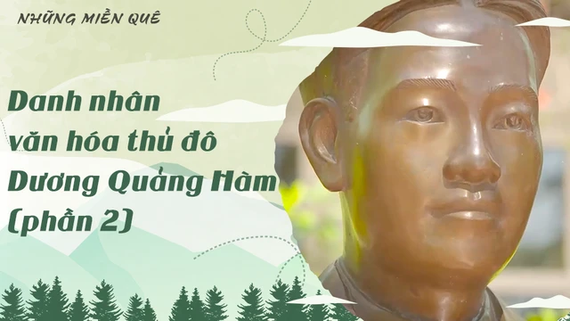 Danh nhân văn hóa thủ đô - Dương Quảng Hàm (phần 2)