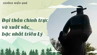 Đại thần chính trực và xuất sắc bậc nhất triều Lý