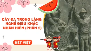 Cây đa trong làng nghề điêu khắc Nhân Hiền (phần 2)