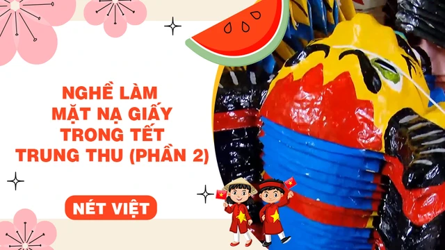 Nghể làm mặt nạ giấy trong tết trung thu (phần 2)