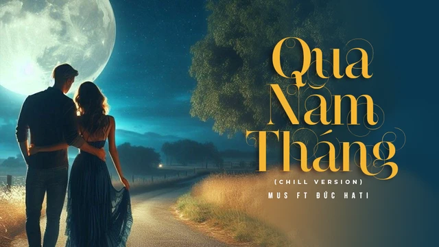 Qua Năm Tháng (Chill Version)