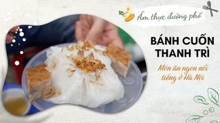 Bánh cuốn Thanh Trì - Món ăn ngon nổi tiếng ở Hà Nội