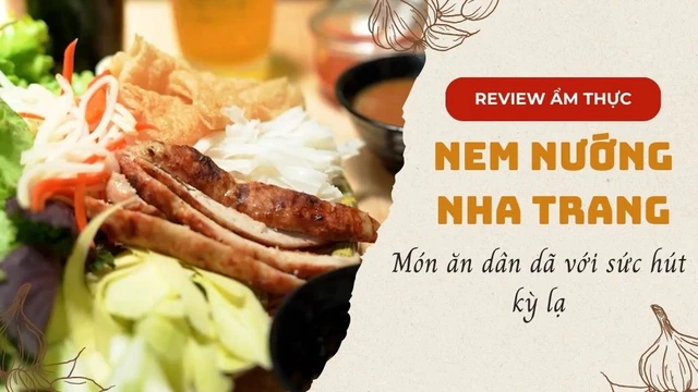 Nem nướng Nha Trang - Món ăn dân dã với sức hút kỳ lạ