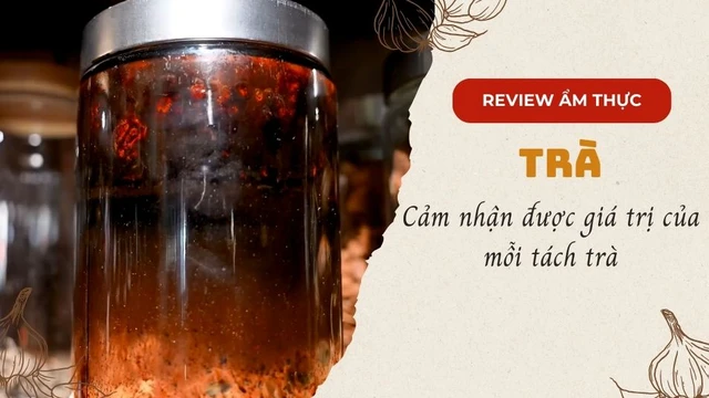 Trà - Cảm nhận được giá trị của mỗi tách trà