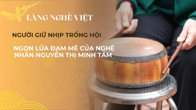 Người giữ nhịp trống hội- Ngọn lửa đam mê của nghệ nhân Nguyễn Thị Minh Tám