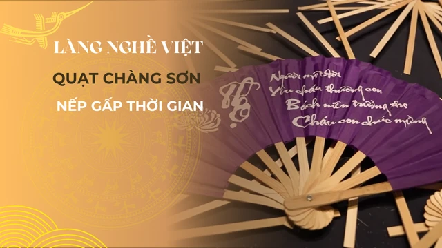 Quạt Chàng Sơn- Nếp gấp thời gian
