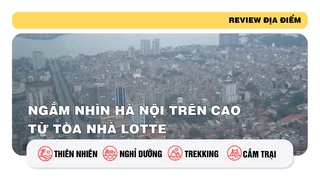 Ngắm nhìn Hà Nội trên cao từ tòa nhà Lotte