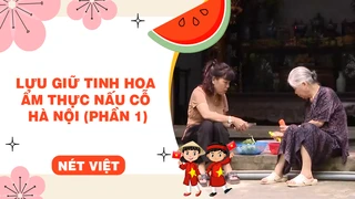 Lưu giữ tinh hoa ẩm thực nấu cỗ Hà Nội (phần 1)