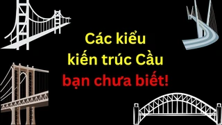 Review các loại kiến trúc Cầu trên thế giới