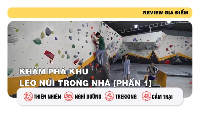 Khám phá khu leo núi trong nhà (phần 1)