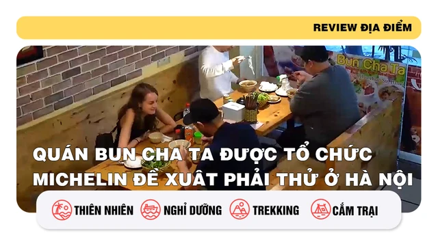 Quán Bun Cha Ta được tổ chức Michelin đề xuât phải thử ở Hà Nội