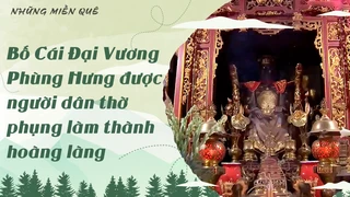 Bố Cái Đại Vương Phùng Hưng được người dân thờ phụng làm thành hoàng làng