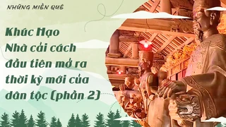 Khúc Hạo - Nhà cải cách đầu tiên mở ra thời kỳ mới của dân tộc (phần 2)