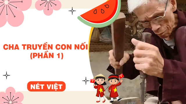 Cha truyền con nối (phần 1)