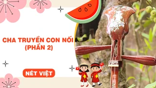 Cha truyền con nối (phần 2)