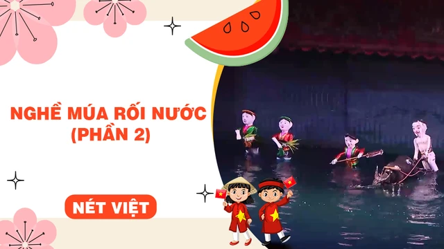 Nghề múa rối nước (phần 2)