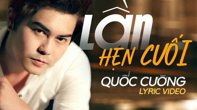 Lần Hẹn Cuối - Quốc Cường [ Lyric Video ]