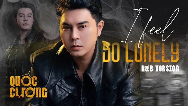I Feel So Lonely - Quốc Cường [ R&B VERSION ]
