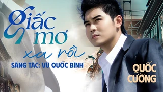 Giấc Mơ Xa Rồi - Quốc Cường [ Audio Official ]