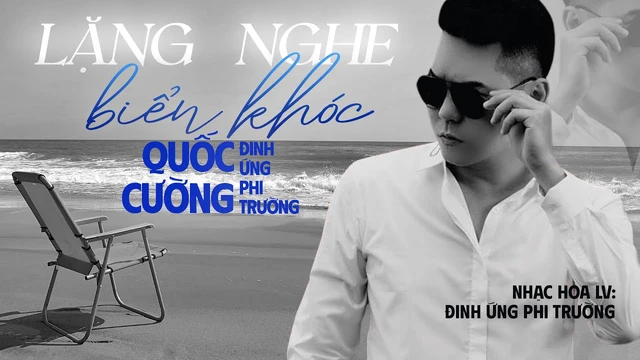Lặng Nghe Biển Khóc - Quốc Cường ft Đinh Ứng Phi Trường