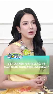 Diệp Lâm Anh - 'Uy tín là yếu tố quan trọng trong nghề livestream'