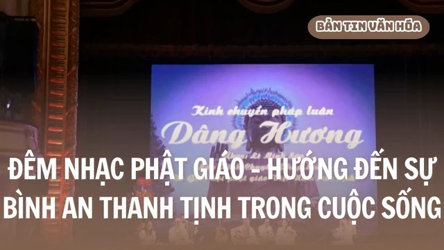Đêm nhạc Phật giáo - Hướng đến sự bình an thanh tịnh trong cuộc sống
