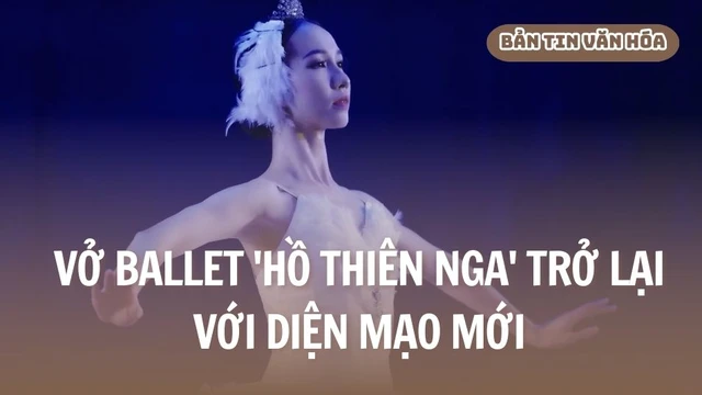 Vở Ballet 'Hồ Thiên Nga' trở lại với diện mạo mới