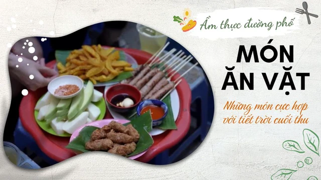 Khám phá những món ăn vặt cực hợp với tiết trời cuối thu