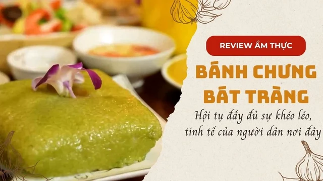 Bánh chưng Bát Tràng - Hội tụ đầy đủ sự khéo léo, tinh tế của người dân nơi đây