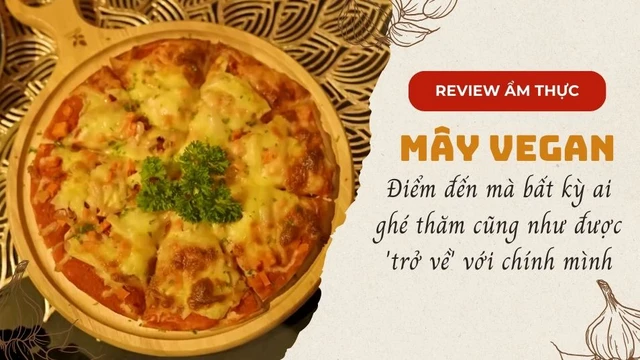Mây Vegan - Điểm đến mà bất kỳ ai ghé thăm cũng như được 'trở về' với chính mình