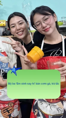 Bộ ba 'Em xinh say hi' bán cơm gà, trà tắc
