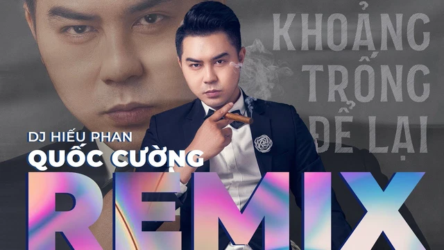 Khoảng Trống Để Lại Remix - Quốc Cường
