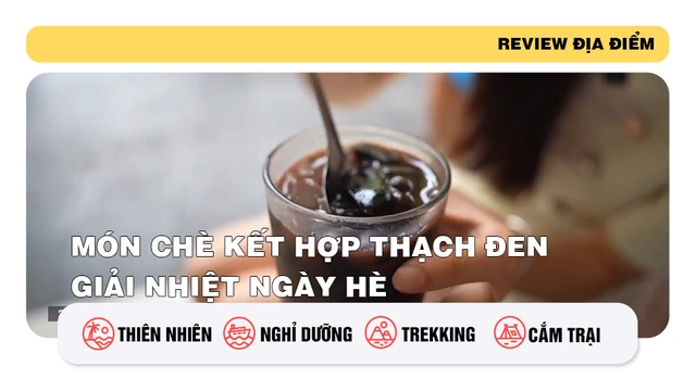 Món chè kết hợp thạch đen giải nhiệt ngày hè