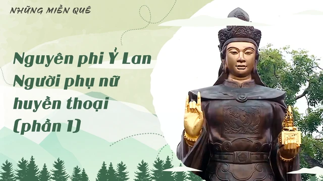 Nguyên phi Ỷ Lan - Người phụ nữ huyền thoại (phần 1)