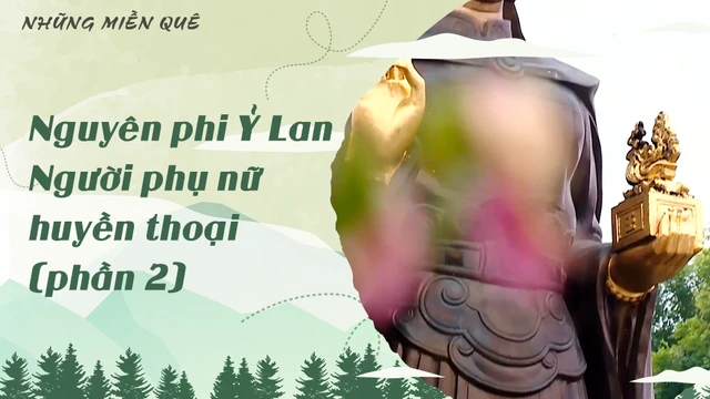 Nguyên phi Ỷ Lan - Người phụ nữ huyền thoại (phần 2)