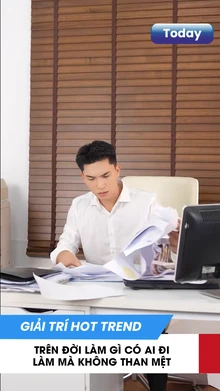 Trên đời làm gì có ai đi làm mà không than mệt- Có nha! Xem video là biết ngay.