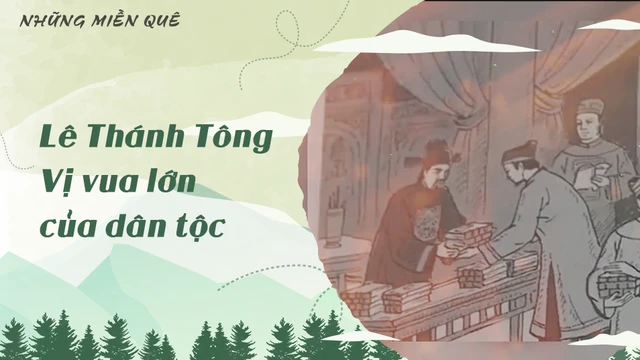 Lê Thánh Tông - Vị vua lớn của dân tộc