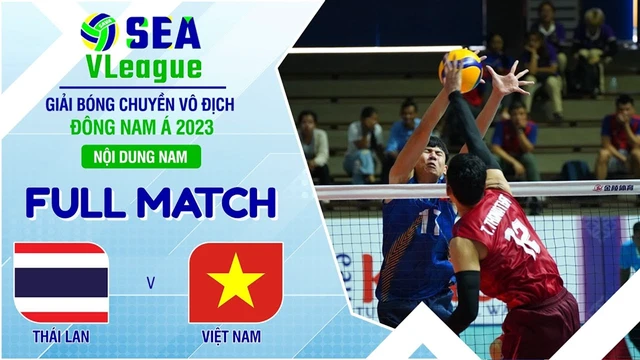 FULL HD | Thái Lan - Việt Nam | Nội dung nam | Chặng 2 | Giải bóng chuyền SEA V.League 2023 (P76.1)