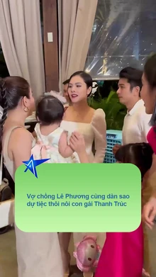 Vợ chồng Lê Phương cùng dàn sao dự tiệc thôi nôi con gái Thanh Trúc