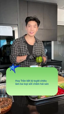Huy Trần tiết lộ tuyệt chiêu làm ba loại xốt chấm hải sản