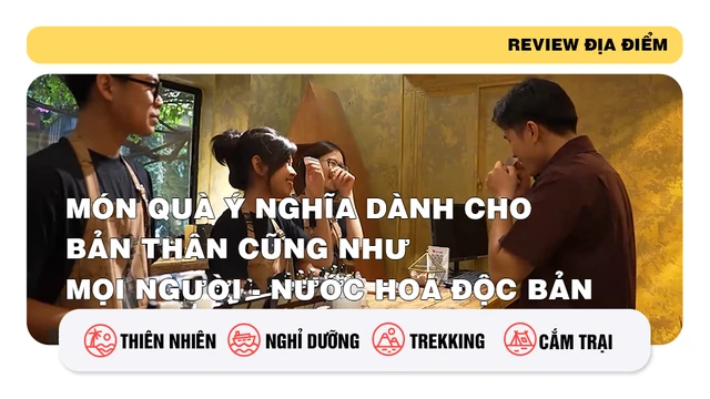 Món quà ý nghĩa dành cho bản thân cũng như mọi người - Nước hoa độc bản