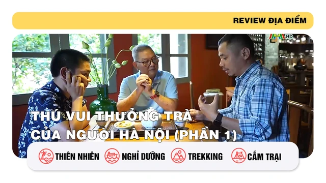 Thú vui thưởng trà của người Hà Nội (phần 1)
