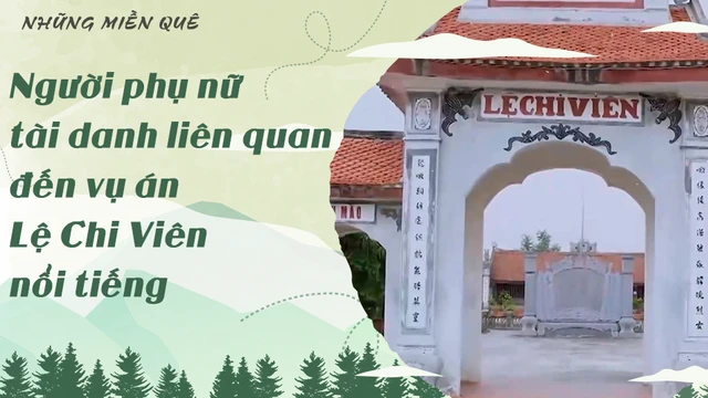 Người phụ nữ tài danh liên quan đến vụ án Lệ Chi Viên nổi tiếng