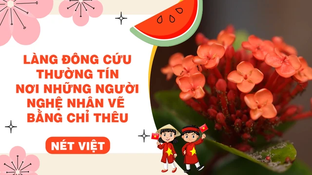 Làng Đông Cứu - Thường Tín nơi những người nghệ nhân vẽ bằng chỉ thêu