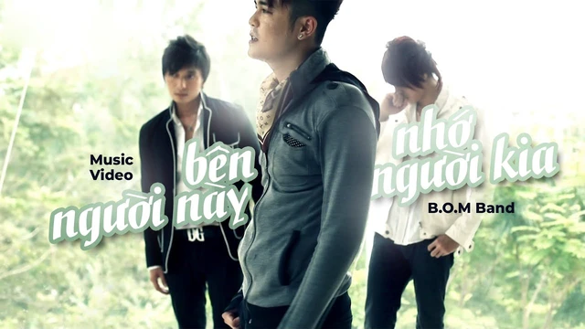 Bên Người Này Nhớ Người Kia - Nhóm B.O.M