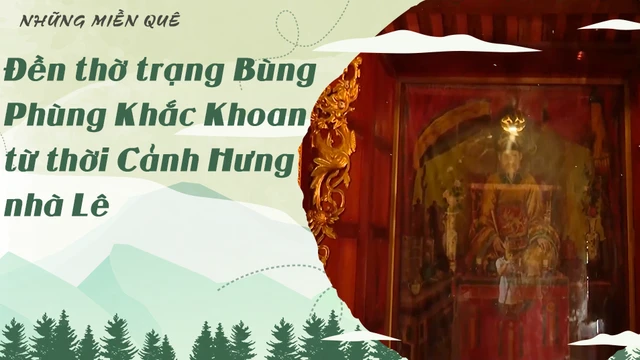 Đền thờ trạng Bùng - Phùng Khắc Khoan từ thời Cảnh Hưng nhà Lê
