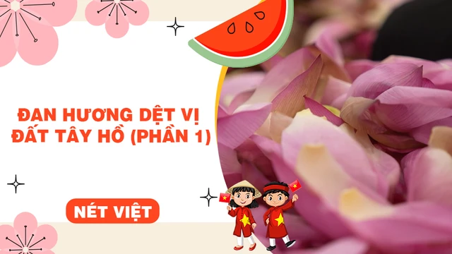 Đan hương dệt vị đất Tây Hồ (phần 1)