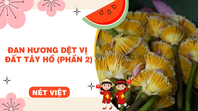 Đan hương dệt vị đất Tây Hồ (phần 2)