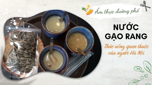 Nước gạo rang - Thức uống quen thuộc của người Hà Nội